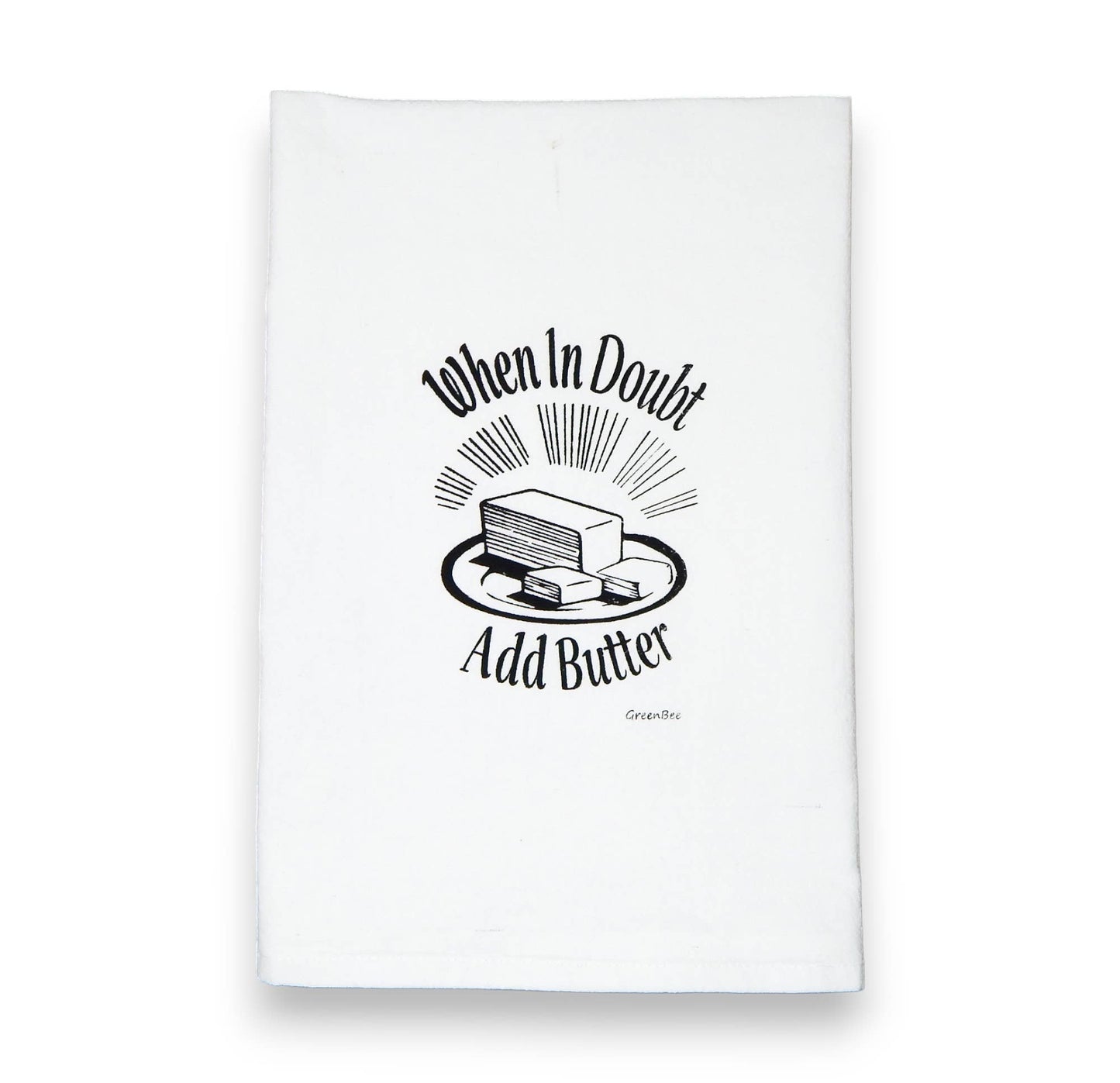 Tea Towel: When in Doubt Add Butter