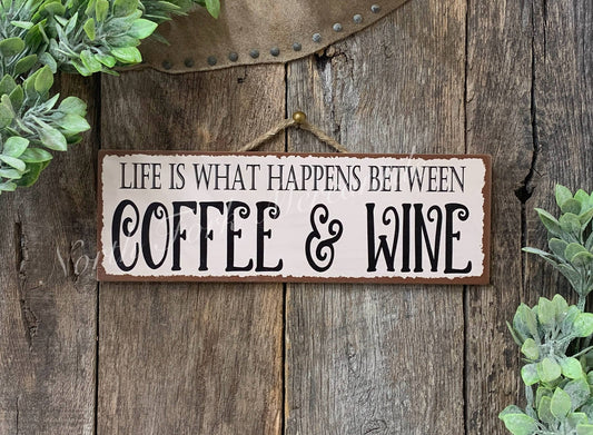 Life Is What Happens Between Coffee And Wine