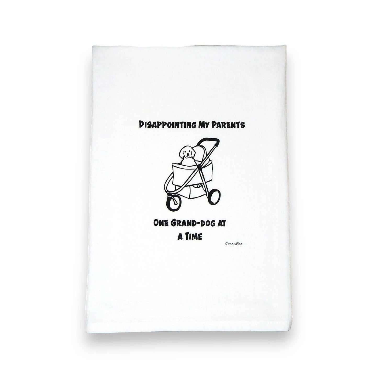 Tea Towel: Disappointing My Parents One Grand-Dog At A Time