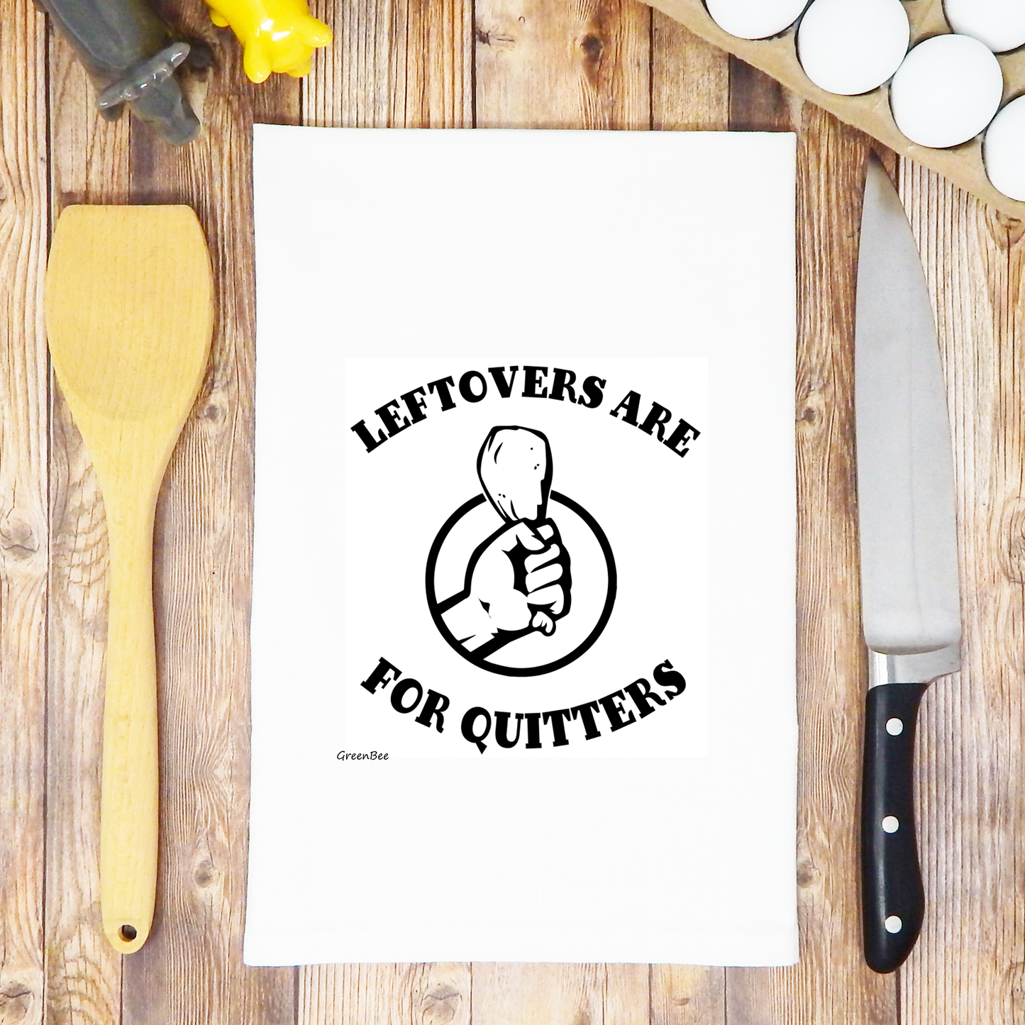 Tea Towel:  Leftovers are For Quitters