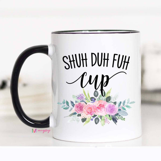 Shuh Duh Fuh Cup Mug