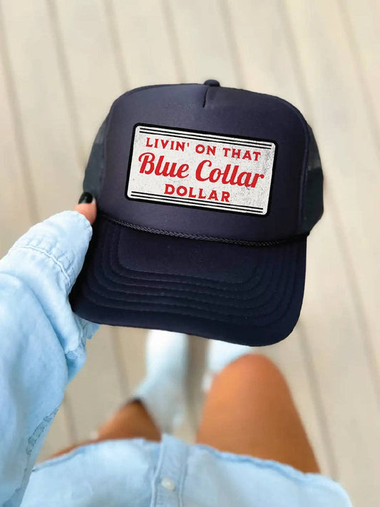 Livin on that Blue Collar Trucker Hat