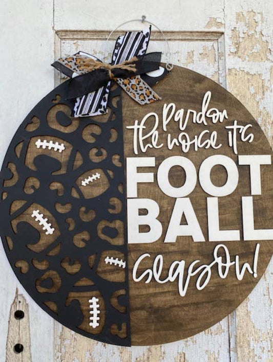 Pardon the noise it's football season; Large Sign