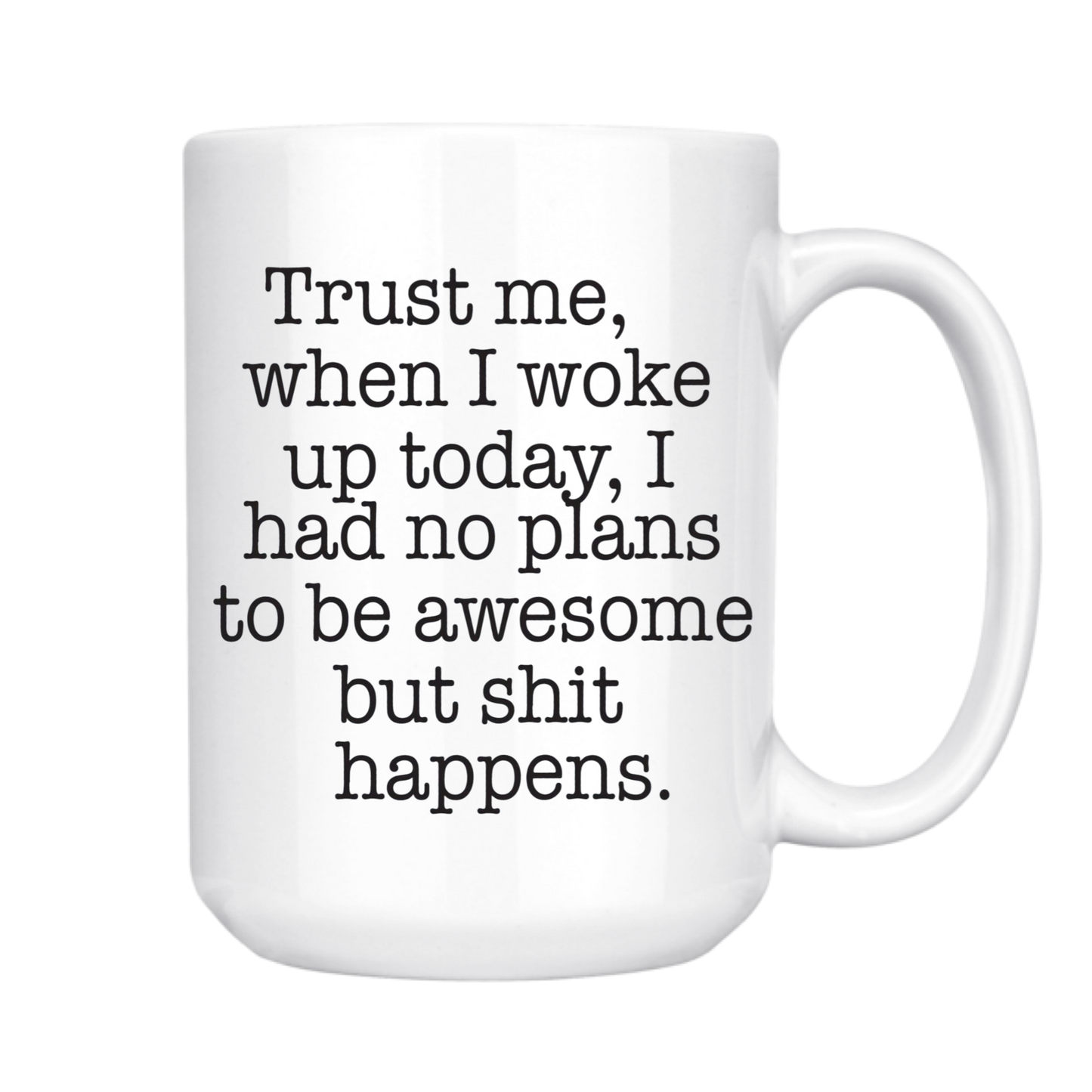TRUST ME SHIT HAPPENS MUG