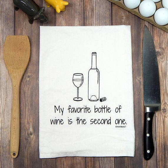 Tea Towel:  My Favorite Bottle Of Wine Is The Second One