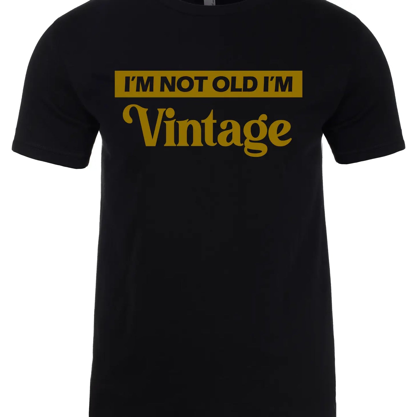 I’m not old I’m vintage T shirt