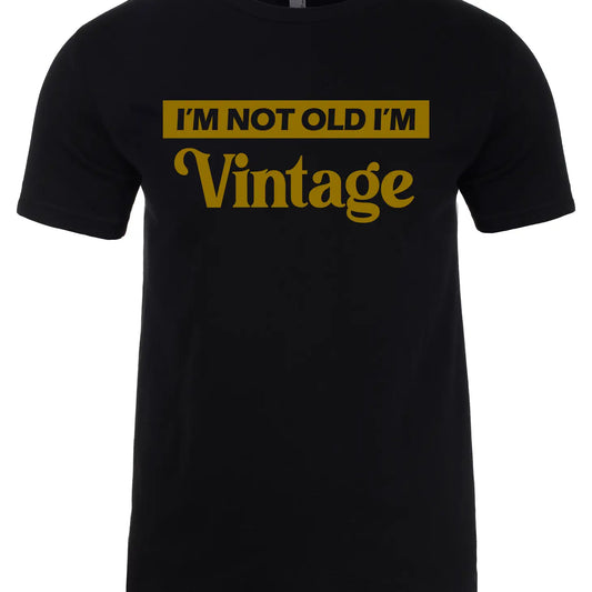 I’m not old I’m vintage T shirt