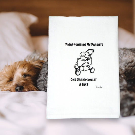 Tea Towel: Disappointing My Parents One Grand-Dog At A Time