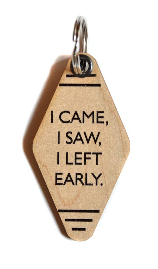 Keychain - I Came I Saw I Left Early