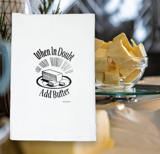 Tea Towel: When in Doubt Add Butter